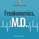 Freakonomics, M.D. Podcast by Bapu Jena
