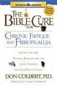 The Bible Cure for Chronic Fatigue and Fibromyalgia by Don Colbert