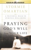 Praying God's Will for Your Life by Stormie Omartian
