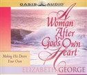 A Woman After God's Own Heart by Elizabeth George
