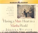 Having a Mary Heart in a Martha World by Joanna Weaver