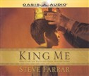 King Me: What Every Son Wants and Needs from His Father by Steve Farrar