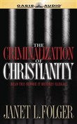 The Criminalization of Christianity by Janet Folger