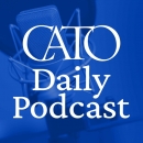 Cato Daily Podcast