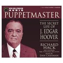 Puppetmaster: The Secret Life of J. Edgar Hoover by Richard Hack