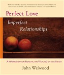 Perfect Love, Imperfect Relationships by John Welwood