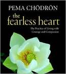 The Fearless Heart by Pema Chodron