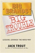 Big Brands, Big Trouble by Jack Trout