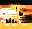 Radical Prayer by Matthew Fox
