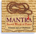 Mantra: Sacred Words of Power by Thomas Ashley-Farrand