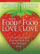 When Food Is Food & Love Is Love by Geneen Roth