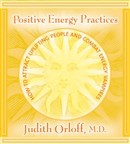 Positive Energy Practices by Judith Orloff