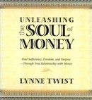 Unleashing the Soul of Money by Lynne Twist