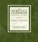 The Servant Leadership Training Course by James C. Hunter