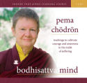 Bodhisattva Mind by Pema Chodron