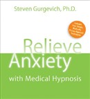 Relieve Anxiety with Medical Hypnosis by Steven Gurgevich