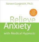 Relieve Anxiety with Medical Hypnosis by Steven Gurgevich