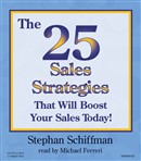 The 25 Sales Strategies That Will Boost Your Sales Today! by Stephan Schiffman