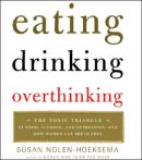 Eating, Drinking, Overthinking by Susan Nolen-Hoeksema