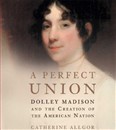 A Perfect Union by Catherine Allgor