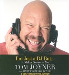 I'm Just a DJ But...It Makes Sense to Me by Tom Joyner
