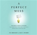 A Perfect Mess: The Hidden Benefits of Disorder by Eric Abrahamson