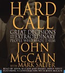 Hard Call: Great Decisions and the Extraordinary People Who Made Them by John McCain