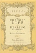 The Changed Life & Dealing with Doubt by Henry Drummond