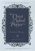 With Christ in the School of Prayer by Andrew Murray