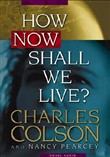 How Now Shall We Live? by Charles Colson