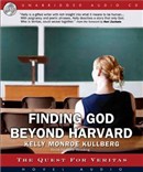 Finding God Beyond Harvard by Kelly Kullberg