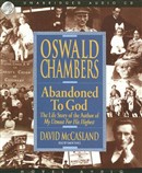 Oswald Chambers: Abandoned to God by David McCasland