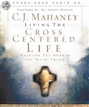 Living the Cross Centered Life by C.J. Mahaney