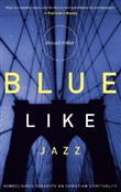 Blue Like Jazz by Donald Miller