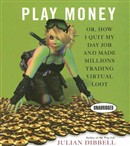 Play Money by Julian Dibbell