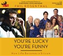 You're Lucky You're Funny: How Life Becomes a Sitcom by Phil Rosenthal