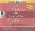 A Mom After God's Own Heart by Elizabeth George