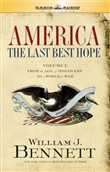 America: The Last Best Hope, Volume 1 by William J. Bennett