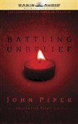 Battling Unbelief by John Piper