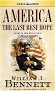 America: The Last Best Hope, Volume 2 by William J. Bennett