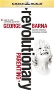 Revolutionary Parenting by George Barna