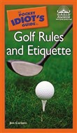 The Pocket Idiot's Guide to Golf Rules and Etiquette by Jim Corbett