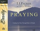 Praying: Finding Our Way Through Duty to Delight by J.I. Packer