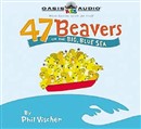 47 Beavers by Phil Vischer