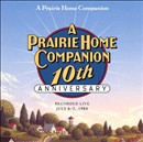 A Prairie Home Companion 10th Anniversary by Garrison Keillor