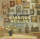 When I Get Home: Songs by Garrison Keillor