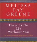 There Is No Me Without You by Melissa Fay Greene