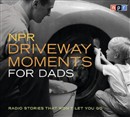 NPR Driveway Moments for Dads