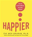 Happier: Learn the Secrets to Daily Joy and Lasting Fulfillment by Tal Ben-Shahar