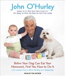 Before Your Dog Can Eat Your Homework, First You Have to Do It by John O'Hurley